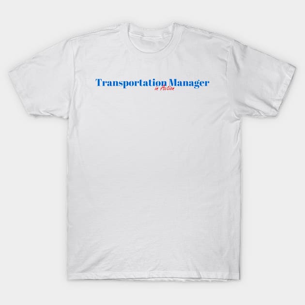 Transportation Manager Job T-Shirt by ArtDesignDE